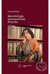 Metodológia systematickej filozofie - Ľuboš Rojka