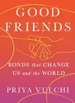 Good Friends - Priya Vulchi