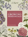 The Kew Gardener's Guide to Growing Perennials - Royal Botanic Gardens Kew, Richard Wilford