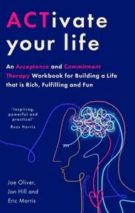 ACTivate Your Life - Eric Morris, Jon Hill, Joe Oliver