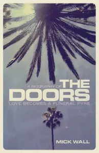 Love Becomes a Funeral Pyre - Mick Wall