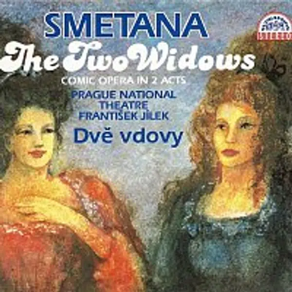 Orchestr a Sbor Národního divadla v Praze/František Jílek – Smetana: Dvě vdovy. Komická opera o 2 dějstvích