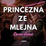 Juwe – Princezna Ze Mlejna (Dance Remix)