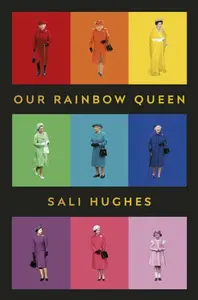 Our Rainbow Queen - Sali Hughes