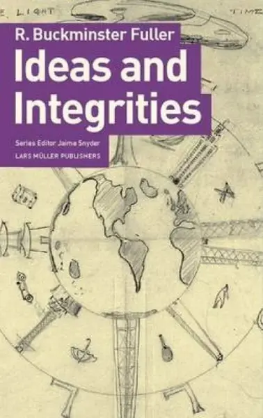 Ideas and Integrities - Jaime Snyder, R.Buckminster Fuller