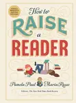 How to Raise a Reader - Pamela Paul, Maria Russo