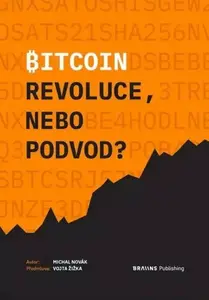 Bitcoin - Revoluce, nebo podvod? - Michal Novák