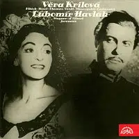 Věra Krilová, Lubomír Havlák – Věra Krilová (Fibich, Bizet, Thomas, Verdi, Musorgskij, Čajkovskij), Lubomír Havlák (Wagner, d´Albert, Jeremiáš)