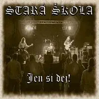 Stará škola – Jen si dej! (2007)
