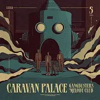 Caravan Palace – Gangbusters Melody Club CD