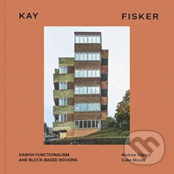Kay Fisker (Danish Functionalism and Block-based Housing) - Andrew Clancy, Colm Moore