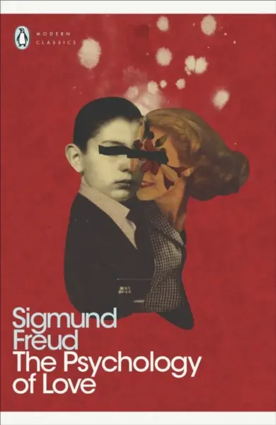 Modern Classics Psychology of Love - Sigmund Freud