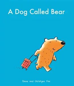A Dog Called Bear - Christyan Fox, Diane  Fox