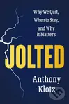 Jolted (Why We Quit, When to Stay, and Why It Matters)
