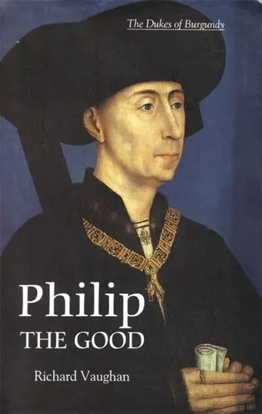 Philip the Good - Richard Vaughan, Graeme Small