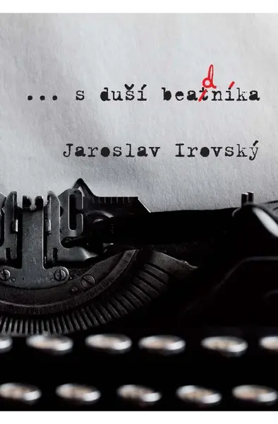 ...s duší beadníka - Jaroslav Irovský