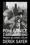 Pohlednice z Absurdistánu - Derek Sayer