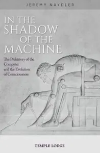 In The Shadow of the Machine - Jeremy Naydler