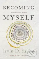 Becoming Myself (A Psychiatrist’s Memoir) - Irvin D. Yalom - kniha z kategorie Psychologie