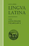 Lingua Latina - Latin-English Vocabulary II - Hans H. Orberg