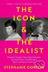 The Icon and the Idealist (Margaret Sanger, Mary Ware Dennett, and the Rivalry That Brought Birth Control to America) - kniha z kategorie Humanitní a…