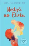 Neslyší na Elišku - Michaela Kalivodová - kniha z kategorie Společenská beletrie