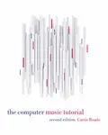The Computer Music Tutorial, second edition - Curtis Roads