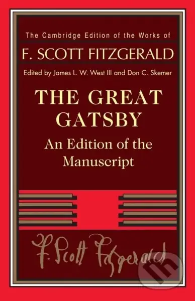 The Great Gatsby (An Edition of the Manuscript) - F. Scott Fitzgerald, III, James L. W. West, Don C. Skemer - kniha z kategorie Společenská beletrie