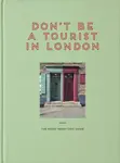 Don't be a Tourist in London - Vanessa Grall