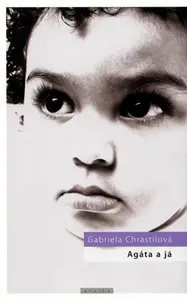 Agáta a já (poškozená) - Gabriela Chrastilová