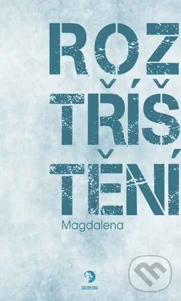 Roztříštění - Magdalena