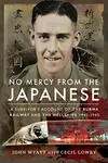 No Mercy from the Japanese - John Wyatt, Cecil Lowry