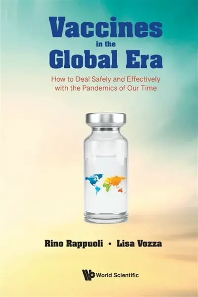 Vaccines In The Global Era: How To Deal Safely And Effectively With The Pandemics Of Our Time - Lisa , Italy) Vozza, Rino  Rappuoli
