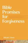 Bible Promises for Forgiveness - Micah E. Davis