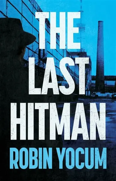 The Last Hitman - Robin Yocum