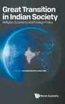 Great Transition In Indian Society: Religion, Economy And Foreign Policy
