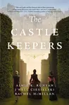 The Castle Keepers - Aimie K. Runyan, Rachel McMillan, J'nell Ciesielski