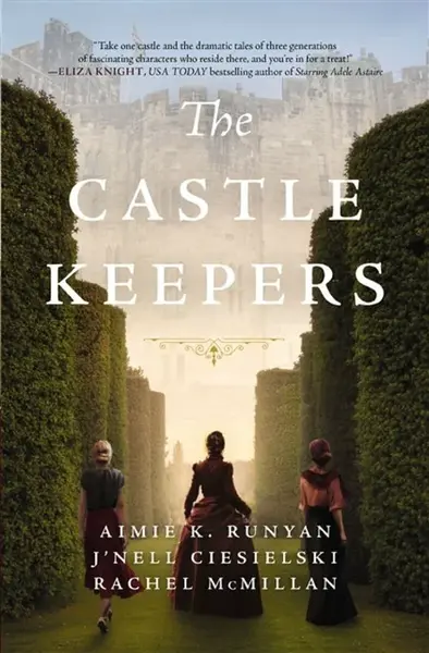 The Castle Keepers - Aimie K. Runyan, Rachel McMillan, J'nell Ciesielski