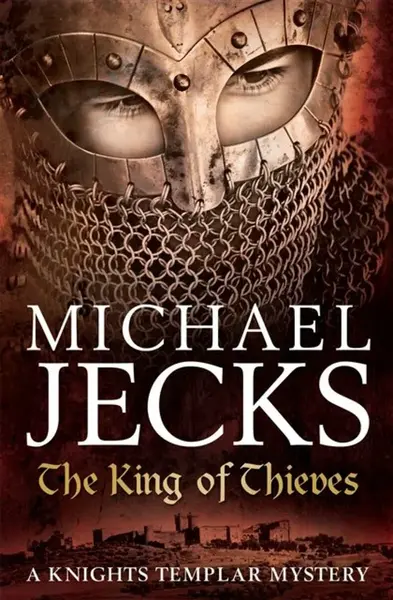 The King Of Thieves (Last Templar Mysteries 26) - Michael Jecks