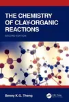 The Chemistry of Clay-Organic Reactions - Benny K.G Theng