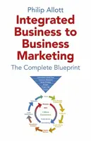 Integrated Business To Business Marketing - Philip Allott