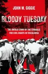 Bloody Tuesday - John M.  Giggie