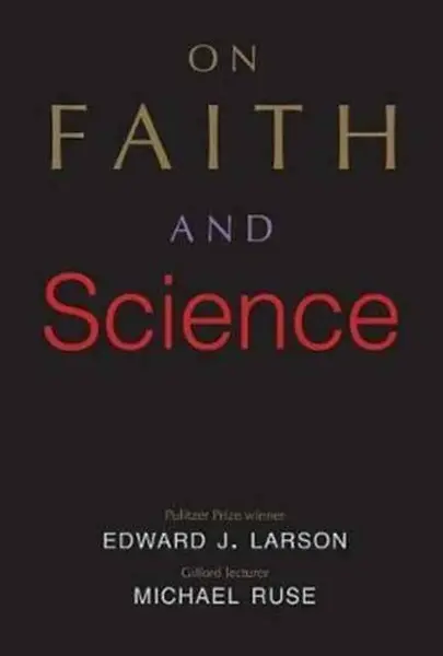 On Faith and Science - Michael Ruse, Larson Edward J.