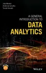 A General Introduction to Data Analytics - Tomáš Horváth, Andre Carvalho, Joao Moreira