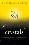 Crystals, Orion Plain and Simple - Cass Jackson, Janie Jackson