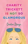 Charity Trickett Is Not So Glamorous - Christine Stringer