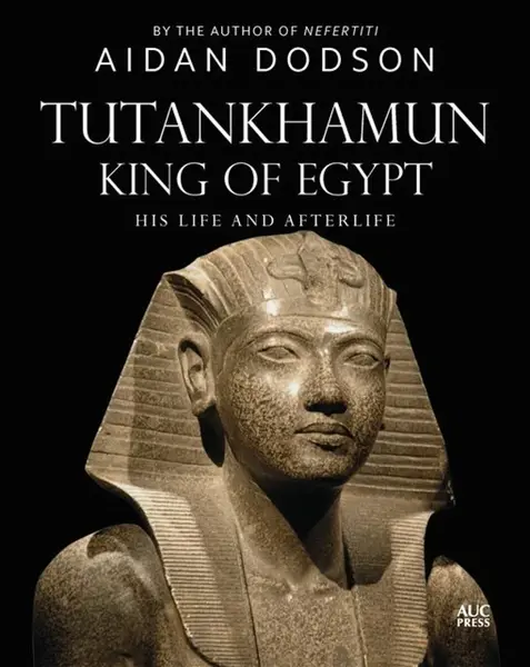 Tutankhamun, King of Egypt - Dodson Aidan