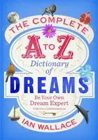 The Complete A to Z Dictionary of Dreams - Ian Wallace