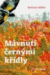 Mávnutí černými křídly - Stefanie Höfler