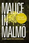 Malice in Malmö: The Sixth Inspector Anita Sundström Mystery - Torquil MacLeod